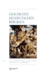 Rainer Slotta - Geschichte des deutschen Bergbaus 1 - Der alteuropäische Bergbau von den Anfängen bis zur Mitte des 18. Jahrhunderts.