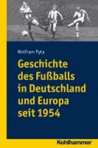 Geschichte des Fußballs in Deutschland und Europa seit 1954.