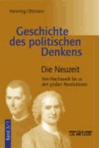 Geschichte des politische Denkens 3/1. Die Neuzeit - Von Machiavelli bis zu den großen Revolutionen.