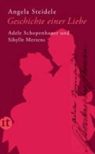 Geschichte einer Liebe: Adele Schopenhauer und Sibylle Mertens.