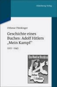 Geschichte eines Buches: Adolf Hitlers "Mein Kampf" - 1922-1945. Eine Veröffentlichung des Instituts für Zeitgeschichte.