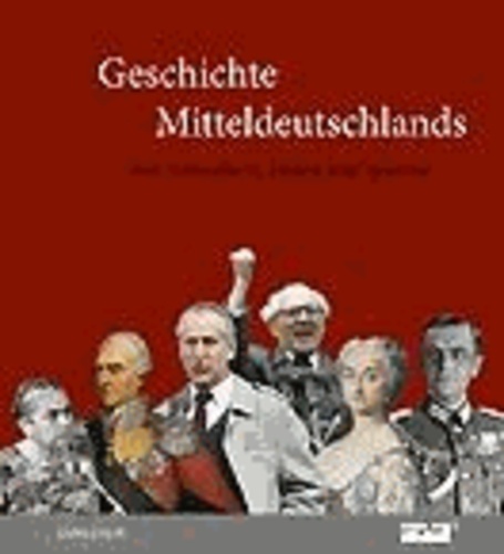 Geschichte Mitteldeutschlands - Von Herrschern, Hexen und Spionen.