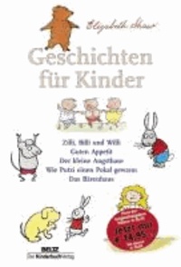 Geschichten für Kinder - Zilli, Billi und Willi - Guten Appetit - Der kleine Angsthase - Wie Putzi einen Pokal gewann - Das Bärenhaus.