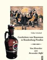 Geschichten vom Brauwesen in Brandenburg-Preußen