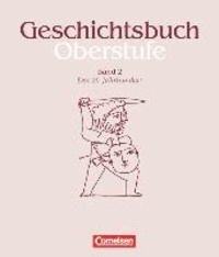 Geschichtsbuch Oberstufe 2 - Das 20. Jahrhundert. Mit Methodenarbeitsteilen und Anregungen für thematische Längsschnitte.