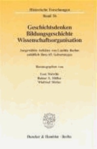 Geschichtsdenken, Bildungsgeschichte, Wissenschaftsorganisation - Ausgewählte Aufsätze von Laetitia Boehm anläßlich ihres 65. Geburtstages.