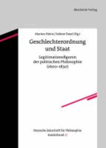 Geschlechterordnung und Staat - Legitimationsfiguren der politischen Philosophie (1600-1850).