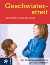 Geschwisterstreit - Konfliktstrategien für Eltern.