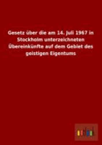 Gesetz über die am 14. Juli 1967 in Stockholm unterzeichneten Übereinkünfte auf dem Gebiet des geistigen Eigentums.