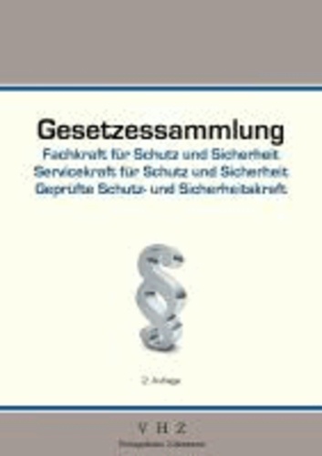 Gesetzessammlung Fachkraft für Schutz und Sicherheit - Geprüfte Schutz und Sicherheitskraft.