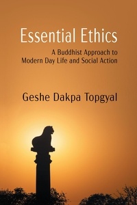  Geshe Dakpa Topgyal - Essential Ethics: A Buddhist Approach to Modern Day Life and Social Action.