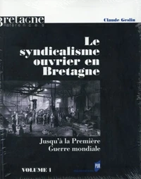 Le syndicalisme ouvrier en Bretagne jusqu'à la Première Guerre mondiale