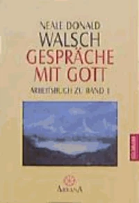 Gespräche mit Gott. Arbeitsbuch zu Band 1