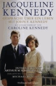 Gespräche über ein Leben mit John F. Kennedy - Mit einem Vorwort von Caroline Kennedy.