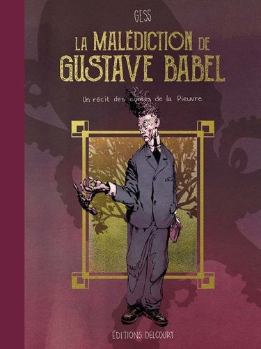 La malédiction de Gustave Babel. Un récit des contes de la Pieuvre