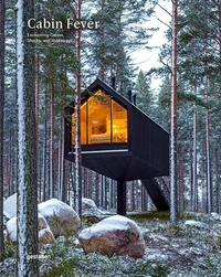  Gestalten - Cabin fever - Enchanting cabins, shacks, and hideaways.