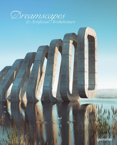  Gestalten - Dreamscapes and Artificial Architecture - Imagined interior design in digital art.