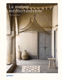 Gestalten - La maison méditerranéenne - Une vie au soleil.