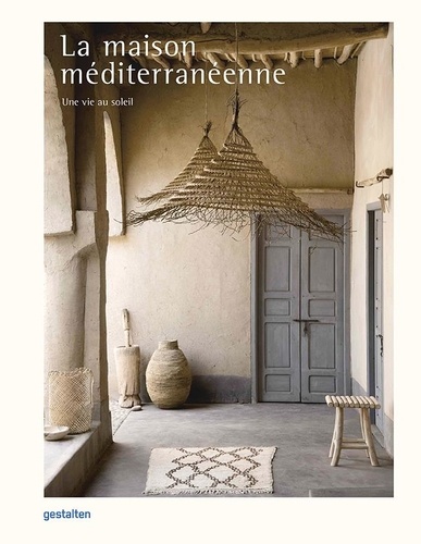 La maison méditerranéenne. Une vie au soleil