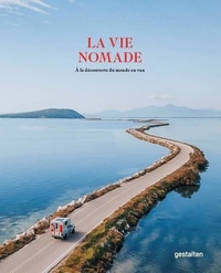  Gestalten - La vie nomade - A la découverte du monde en van.