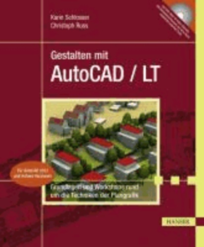 Gestalten mit AutoCAD / LT 01 - Grundlagen und Workshops rund um die Techniken der Plangrafik.