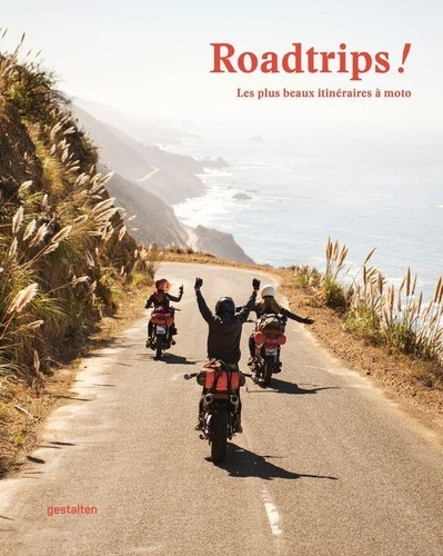  Gestalten - Roadrips ! - Les plus beaux itinéraires à moto.