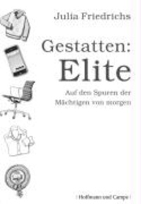 Gestatten: Elite - Auf den Spuren der Mächtigen von morgen.