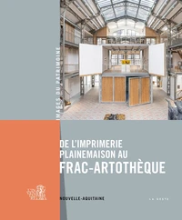 De l'imprimerie Plainemaison au FRAC-artothèque de Nouvelle-Aquitaine
