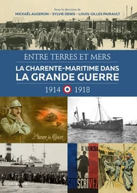 La Charente-Maritime dans la Grande Guerre 1914-1918