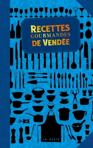  Geste éditions - Recettes gourmandes de Vendée.
