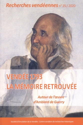 Recherches vendéennes N° 25/2020 Vendée 1793 : la mémoire retrouvée. Autour de l'oeuvre d'Amblard de Guerry
