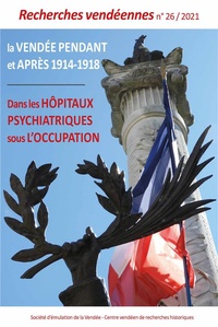  CVRH - Recherches vendéennes N° 26/2021 : La Vendée pendant et après 1914-1918 dans les hôpitaux psychiatriques sous l'occupation.