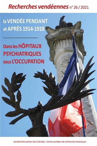  CVRH - Recherches vendéennes N° 26/2021 : La Vendée pendant et après 1914-1918 dans les hôpitaux psychiatriques sous l'occupation.