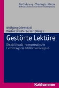 Gestörte Lektüre - Disability als hermeneutische Leitkategorie biblischer Exegese.