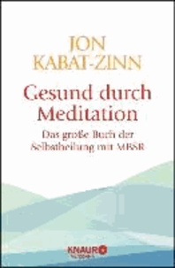 Gesund durch Meditation - Das große Buch der Selbstheilung mit MBSR.