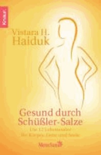 Gesund durch Schüßler-Salze - Die 12 Lebenssalze für Körper, Geist und Seele.
