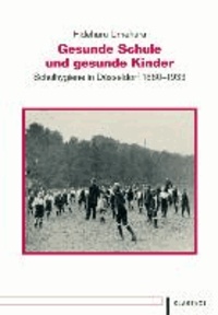 Gesunde Schule und gesunde Kinder - Schulhygiene in Düsseldorf 1880-1933.