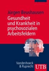 Gesundheit und Krankheit in psychosozialen Arbeitsfeldern.
