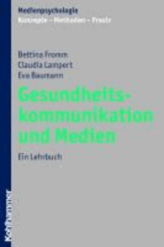 Gesundheitskommunikation und Medien - Ein Lehrbuch.
