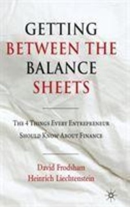 Getting Between the Balance Sheets - The Four Things Every Entrepreneur Should Know About Finance.