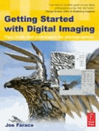 Getting Started with Digital Imaging - Tips, Tools and Techniques for Photographers.