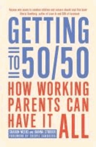 Getting to 50/50 - How Working Parents Can Have it All.