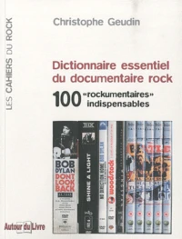 Dictionnaire essentiel du documentaire rock - 100 "rockumentaires" indispensables