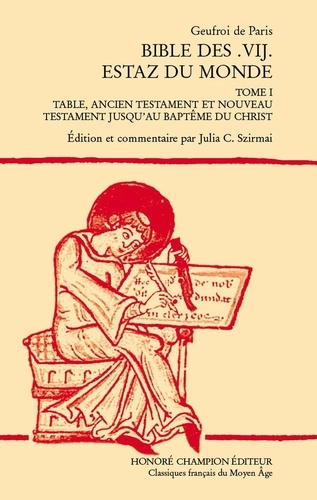 Bible des .VIJ. estaz du monde. Tome 1, Table, ancien testament et nouveau testament jusqu'au baptême du Christ