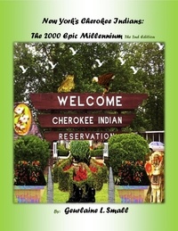  Geurlaine L. Small - New York's Cherokee Indians: The 2000 Epic Millennium The 2nd Edition.
