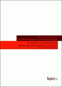 Erudition et polémique dans les périodiques anciens (XVIIe-XVIIIe siècles)
