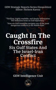 Caught In The Crossfire: Six Gulf States And The Israel-Iran Conflict