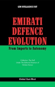  GEW Intelligence Unit et  Hichem Karoui (Editor) - Emirati Defence Evolution.
