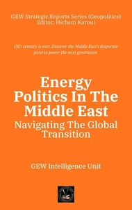 Energy Politics In The Middle East: Navigating The Global Transition