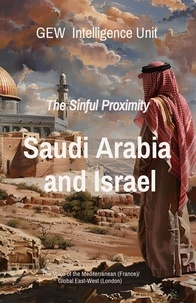  GEW Intelligence Unit et  Hichem Karoui (Editor) - Saudi Arabia and Israel: The Sinful Proximity - The Gulf.
